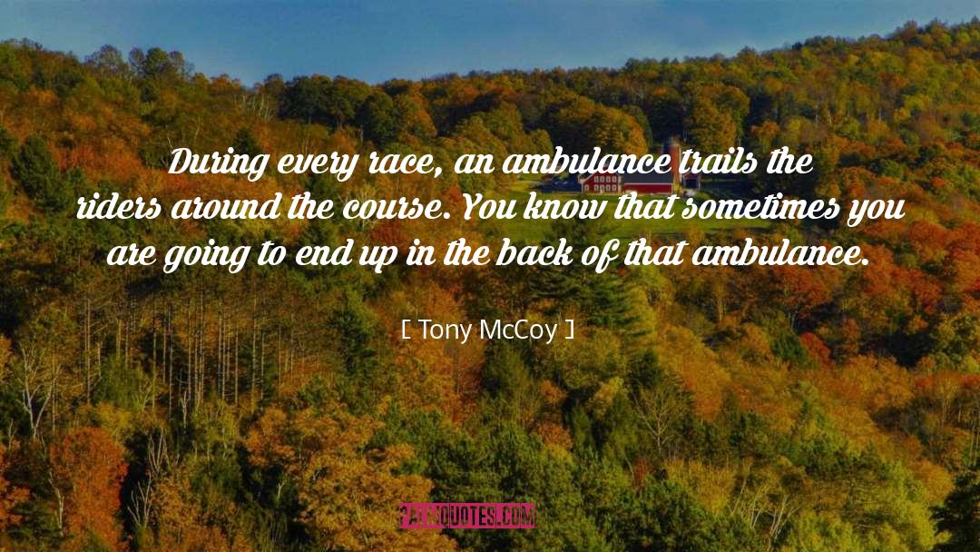 Ambulance quotes by Tony McCoy