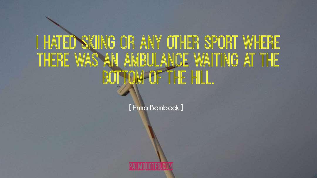 Ambulance quotes by Erma Bombeck