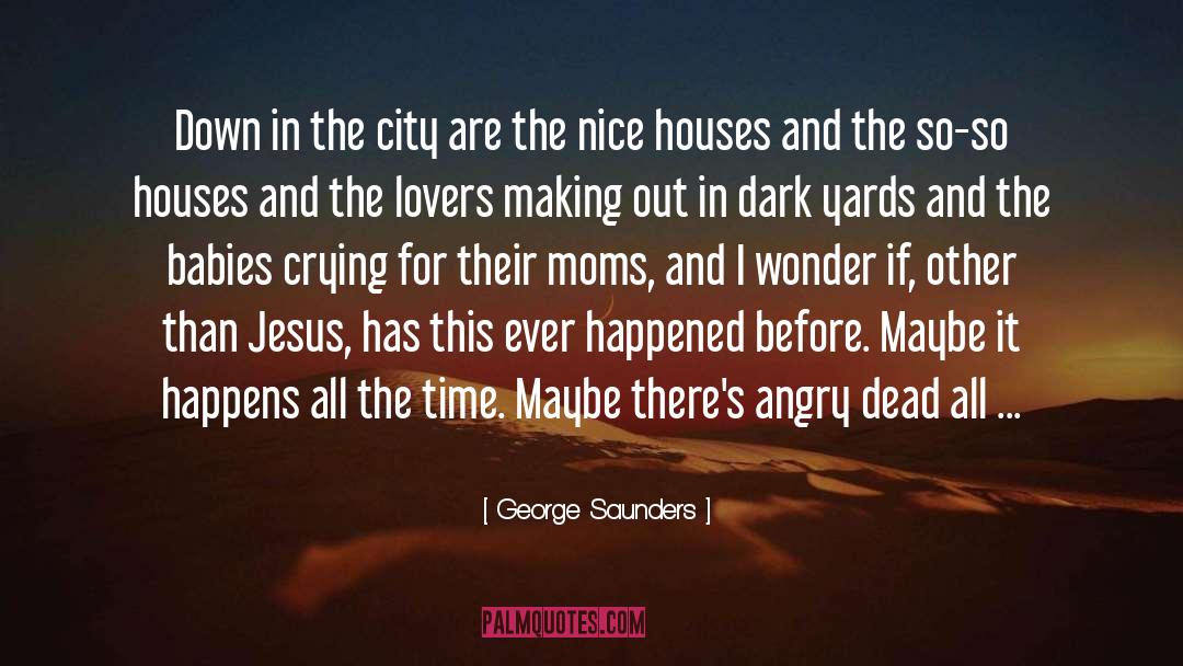 Ambulothanatophobia quotes by George Saunders