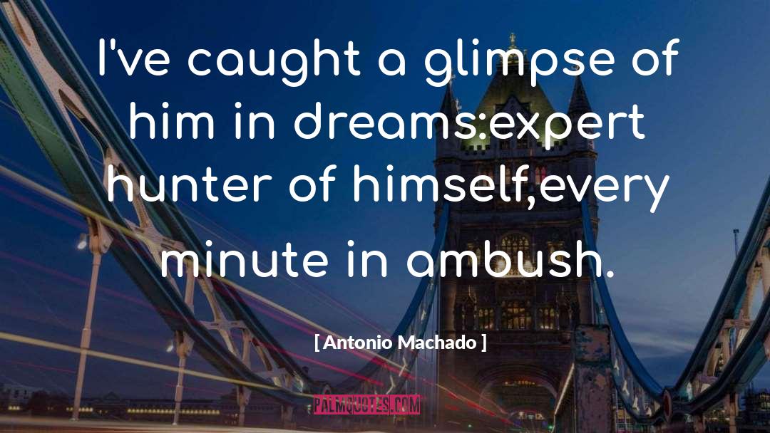 Ambush quotes by Antonio Machado