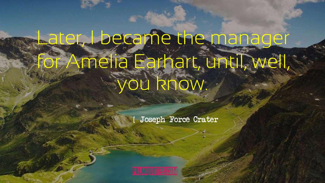 Amelia Earhart quotes by Joseph Force Crater