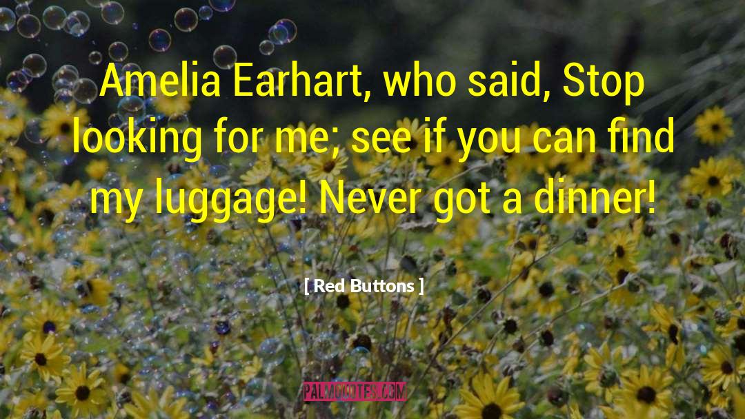 Amelia Earhart quotes by Red Buttons