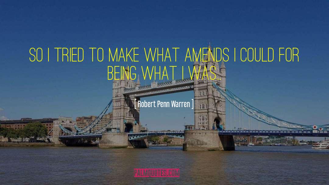 Amends quotes by Robert Penn Warren