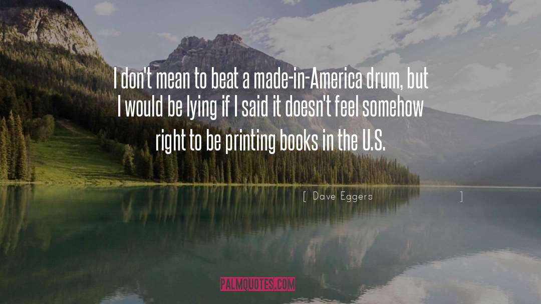 America President quotes by Dave Eggers