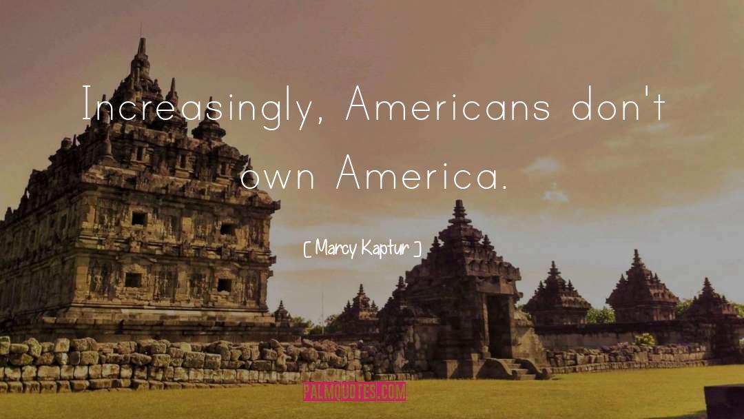 America quotes by Marcy Kaptur