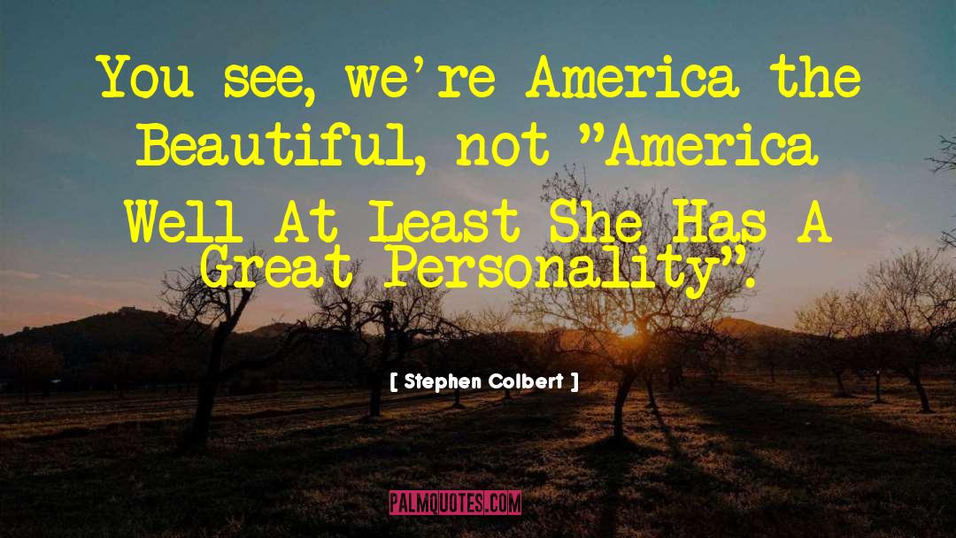 America The Beautiful quotes by Stephen Colbert