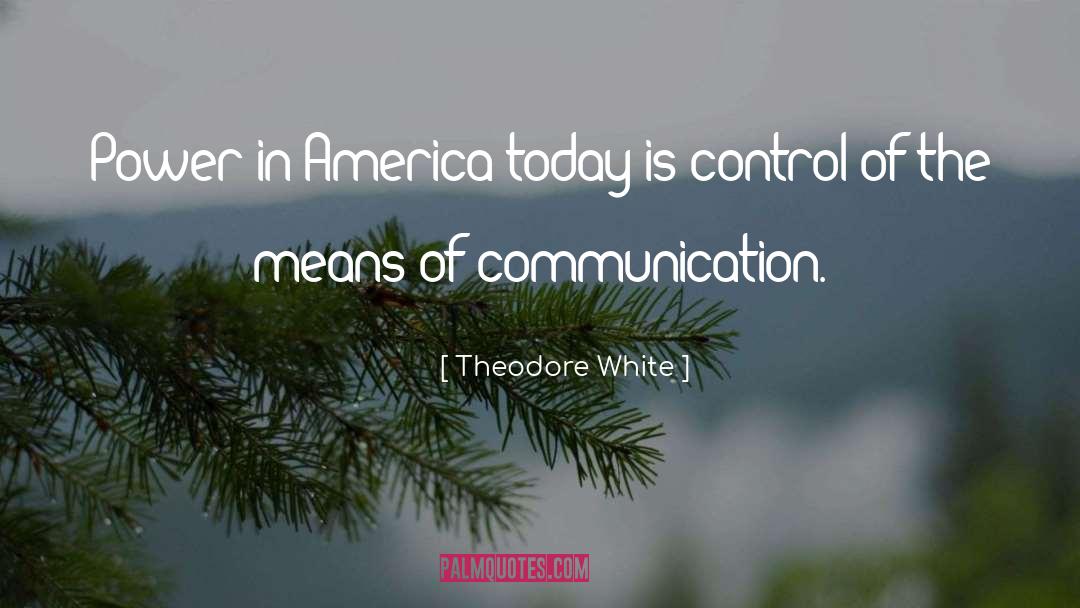 America Today quotes by Theodore White