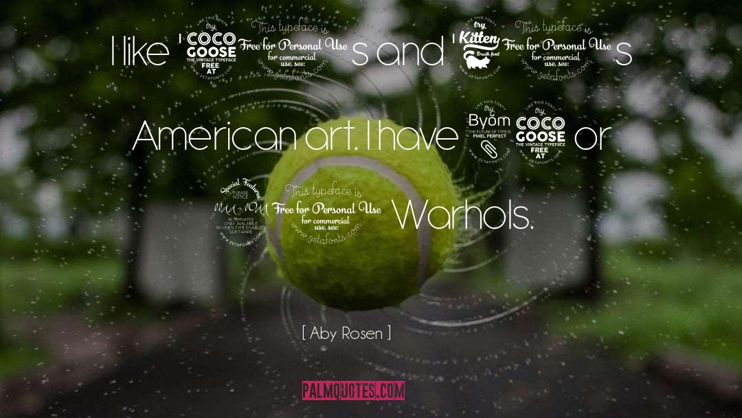 American Art quotes by Aby Rosen