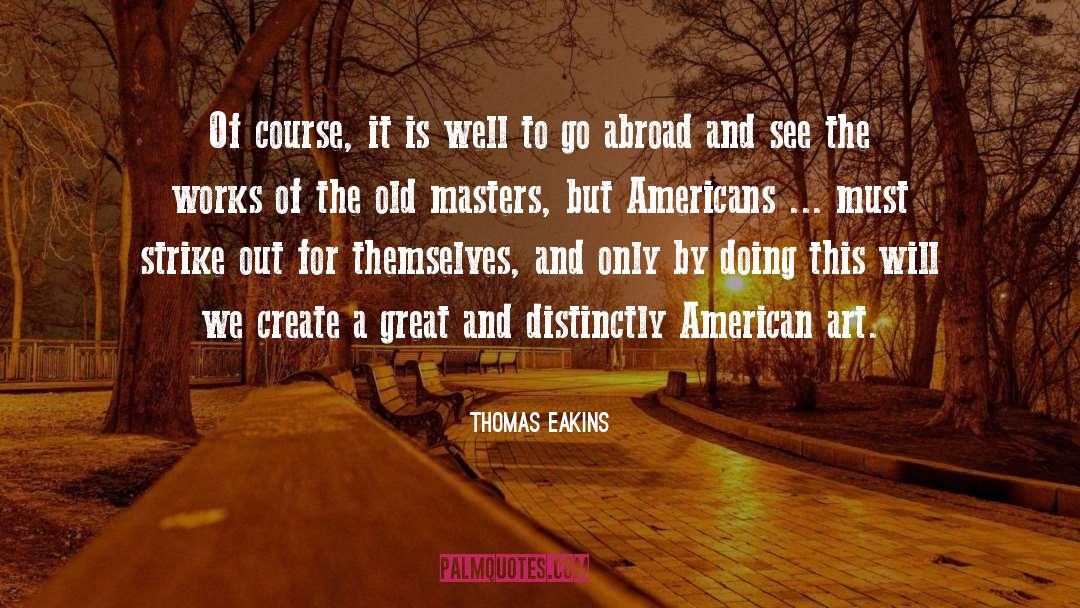 American Art quotes by Thomas Eakins