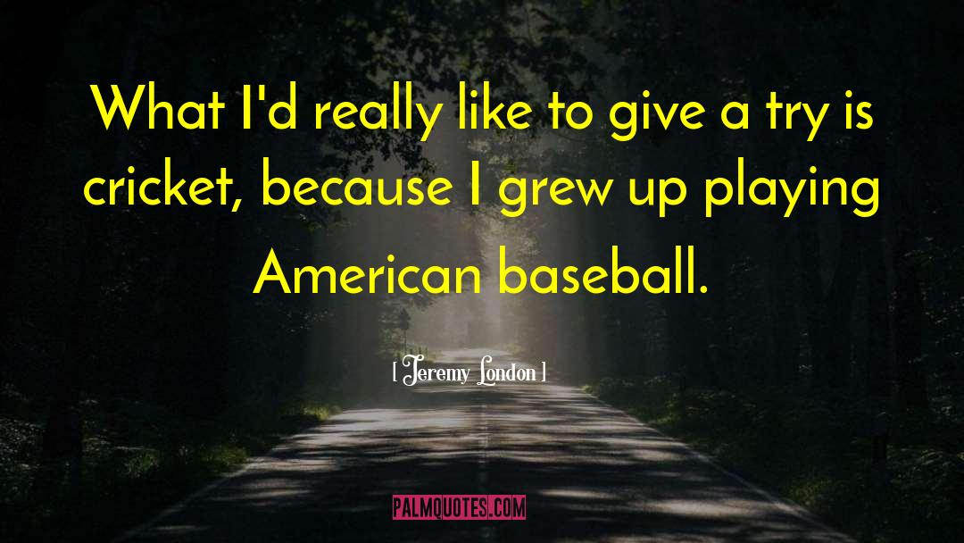 American Baseball quotes by Jeremy London