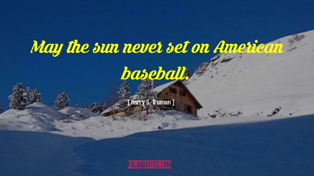 American Baseball quotes by Harry S. Truman