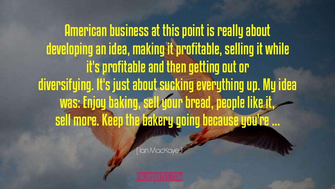 American Business quotes by Ian MacKaye