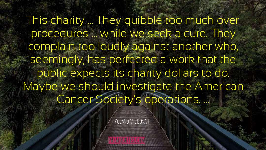 American Cancer Society quotes by Roland V. Libonati