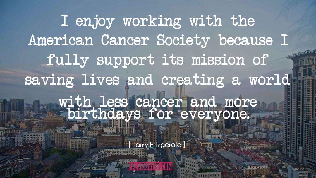 American Cancer Society quotes by Larry Fitzgerald