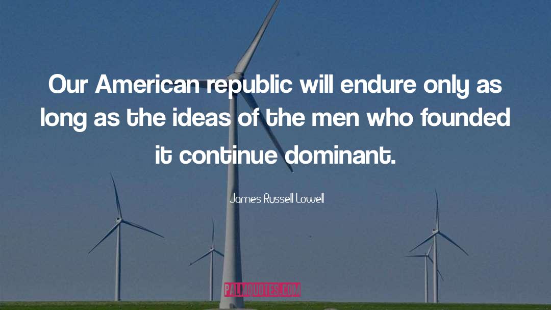 American Capitalists quotes by James Russell Lowell