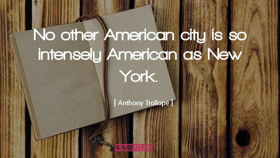 American Cities quotes by Anthony Trollope