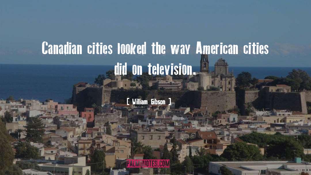 American Cities quotes by William Gibson