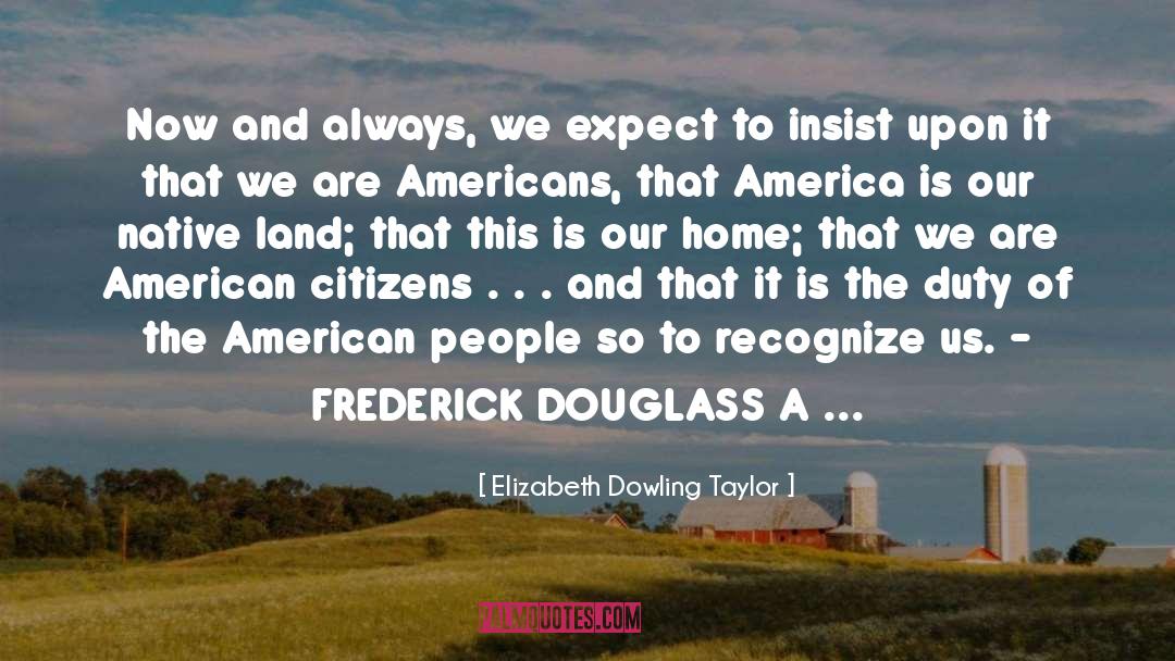 American Citizens quotes by Elizabeth Dowling Taylor