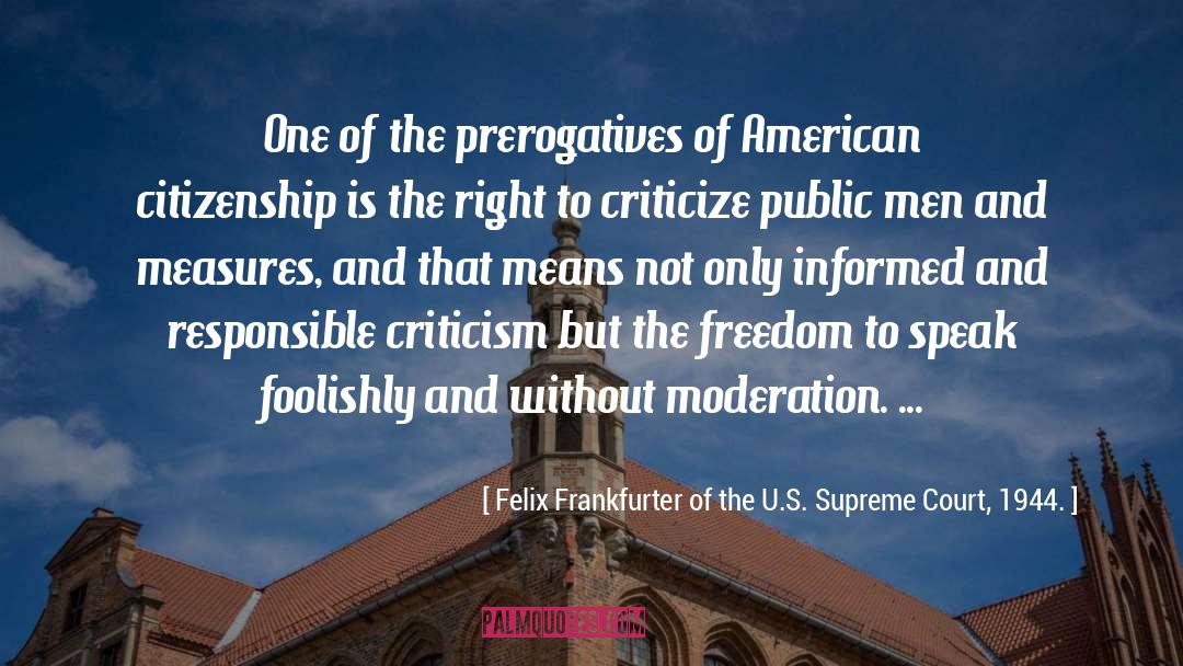 American Citizenship quotes by Felix Frankfurter Of The U.S. Supreme Court, 1944.