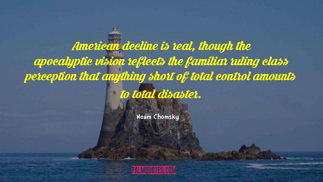 American Decline quotes by Noam Chomsky