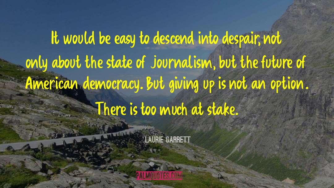 American Democracy quotes by Laurie Garrett