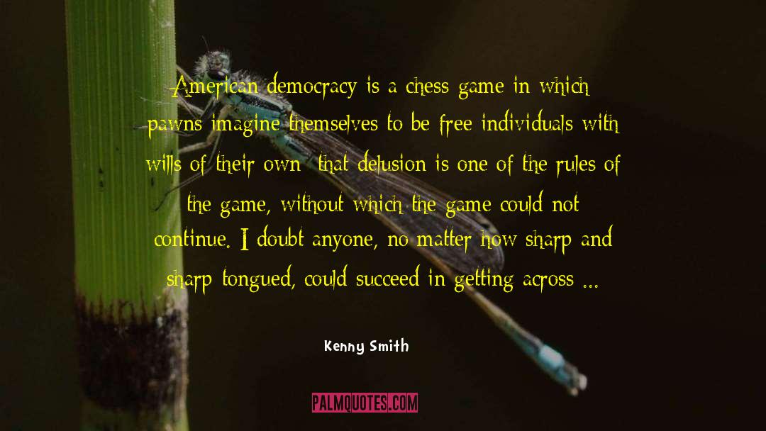 American Democracy quotes by Kenny Smith