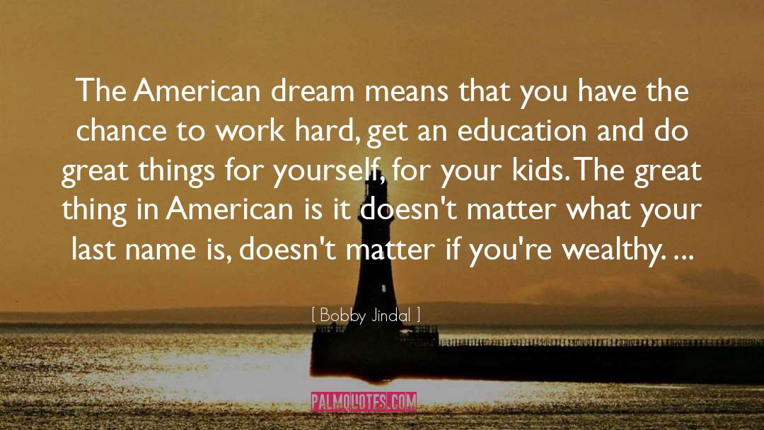 American Dream Great Gatsby quotes by Bobby Jindal