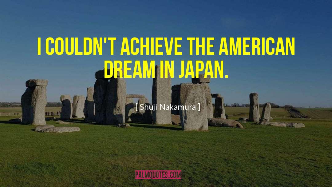 American Dream In The Crucible quotes by Shuji Nakamura