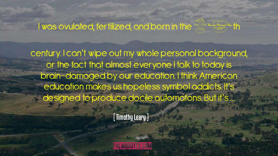 American Education quotes by Timothy Leary