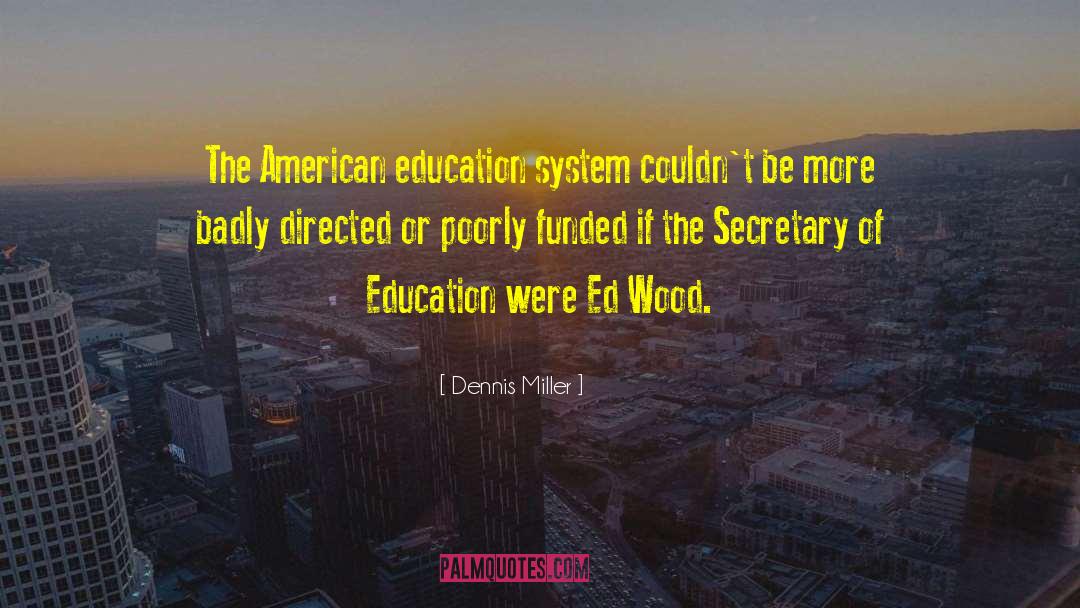 American Education quotes by Dennis Miller