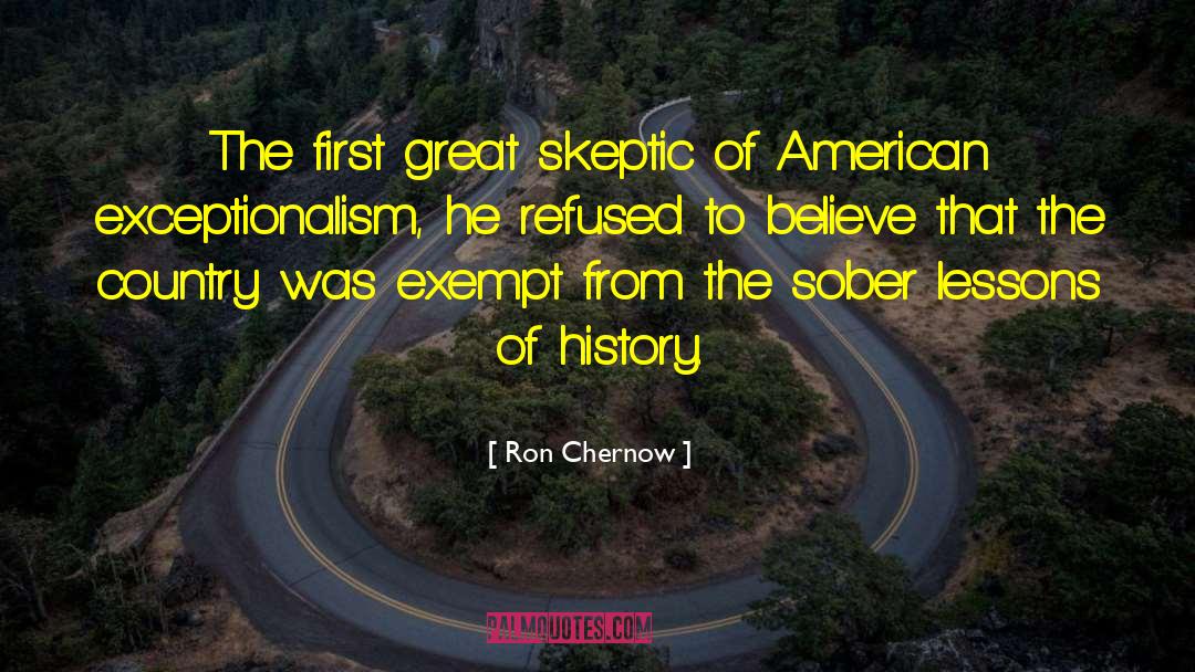 American Exceptionalism quotes by Ron Chernow