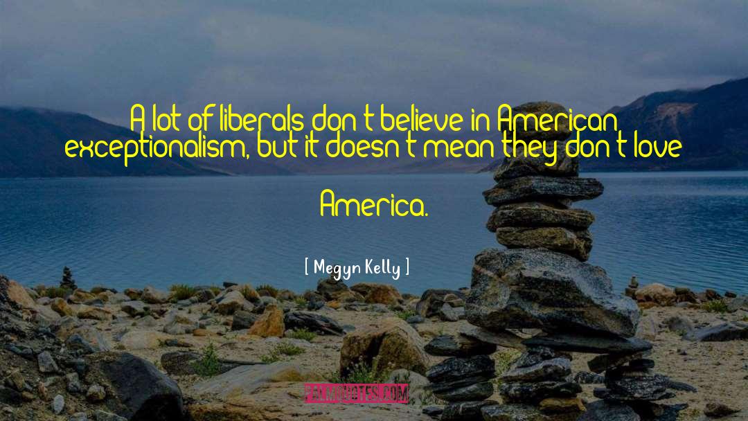 American Exceptionalism quotes by Megyn Kelly