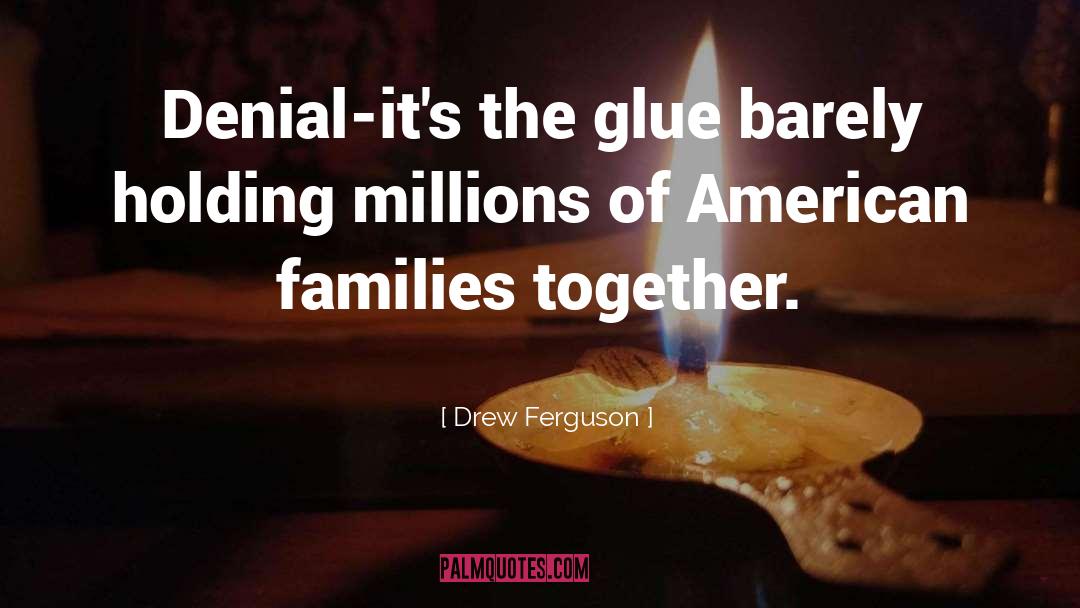 American Families quotes by Drew Ferguson