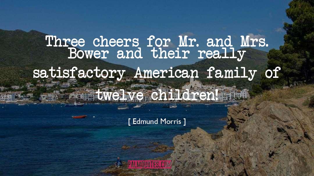 American Family quotes by Edmund Morris