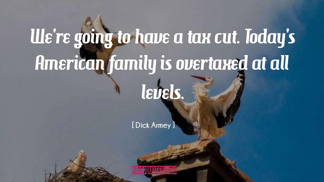 American Family quotes by Dick Armey