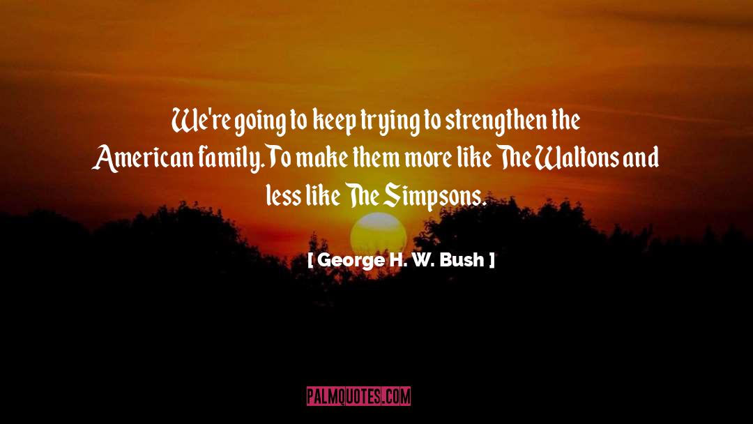 American Family quotes by George H. W. Bush