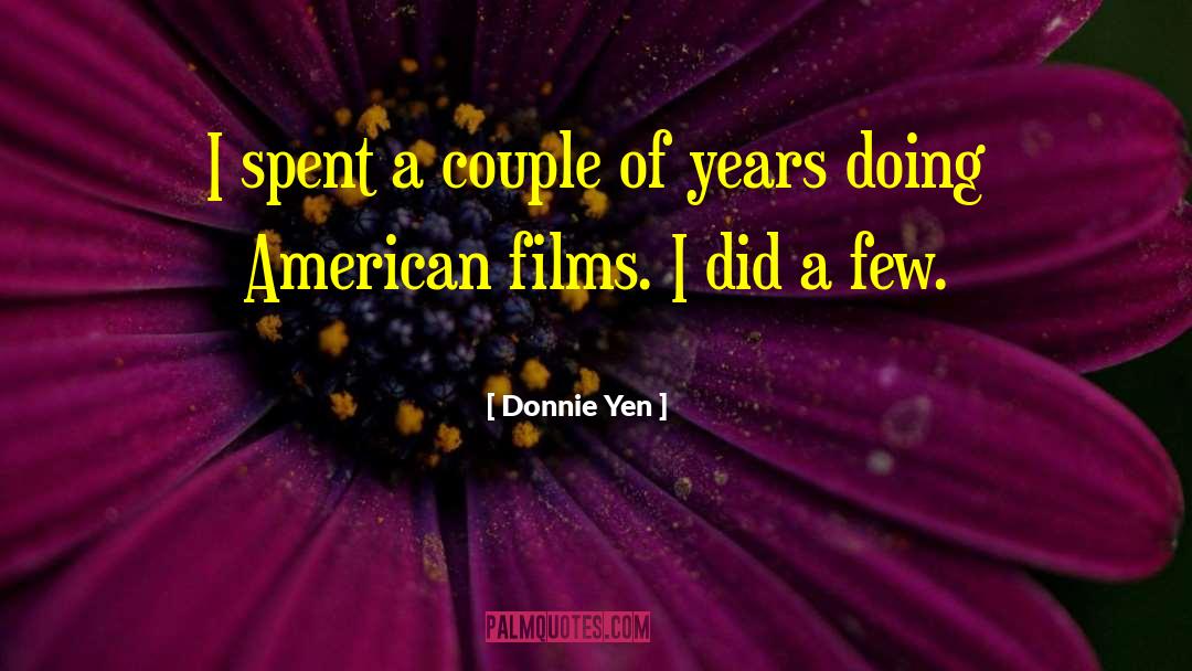 American Film quotes by Donnie Yen