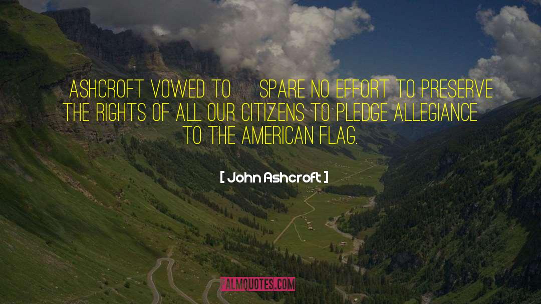 American Flag quotes by John Ashcroft