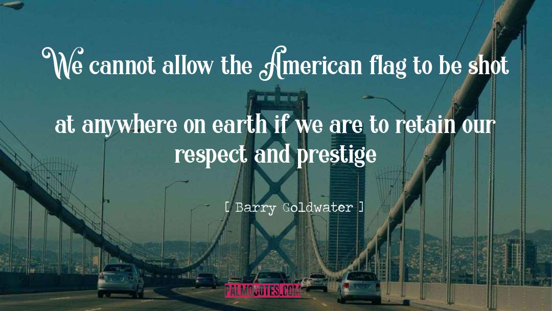 American Flag quotes by Barry Goldwater