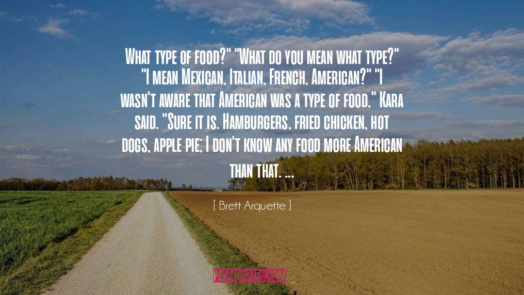 American Food Culture quotes by Brett Arquette