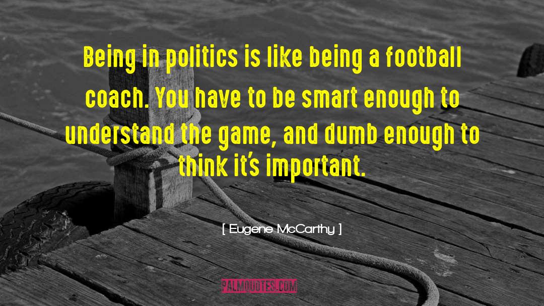 American Football quotes by Eugene McCarthy