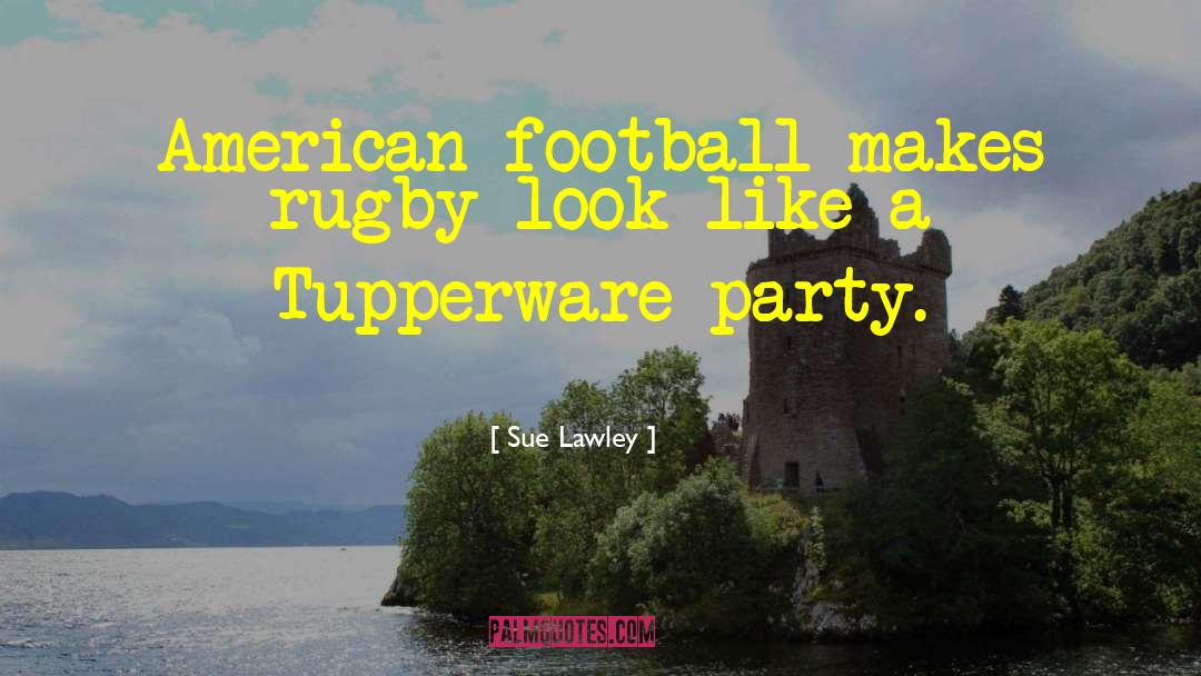 American Football quotes by Sue Lawley