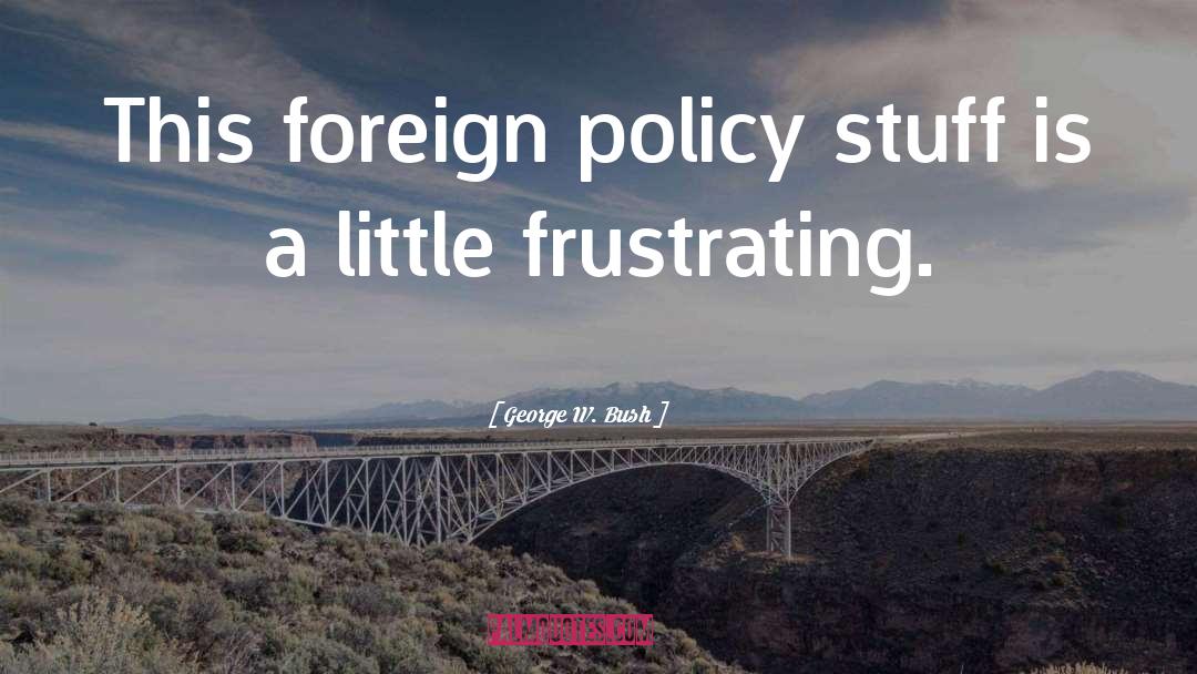 American Foreign Policy quotes by George W. Bush