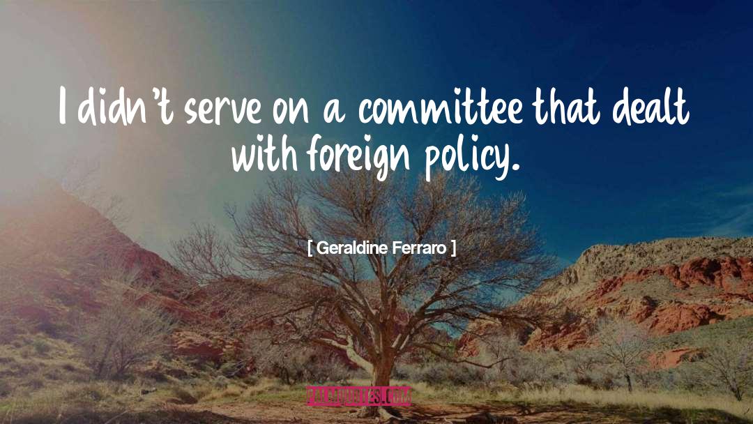 American Foreign Policy quotes by Geraldine Ferraro