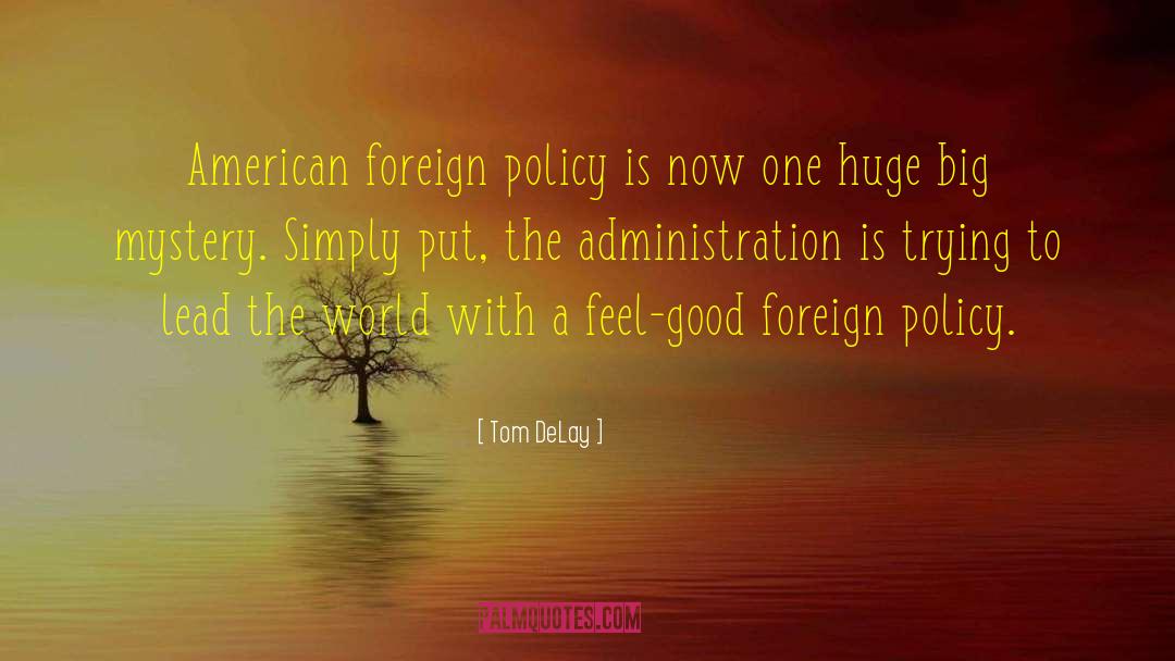 American Foreign Policy quotes by Tom DeLay