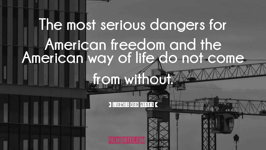 American Freedom quotes by Ludwig Von Mises