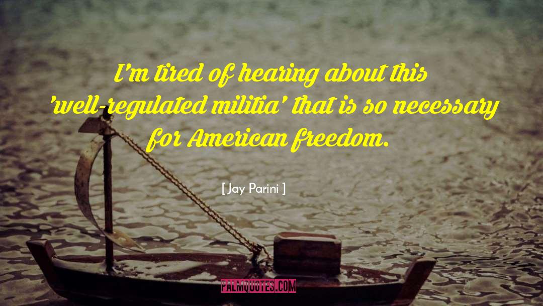 American Freedom quotes by Jay Parini