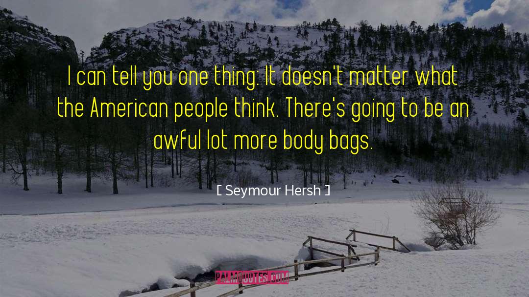 American Greatness quotes by Seymour Hersh