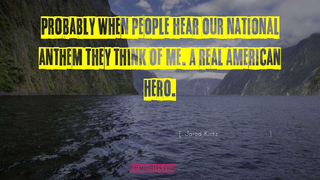 American Hero quotes by Jarod Kintz