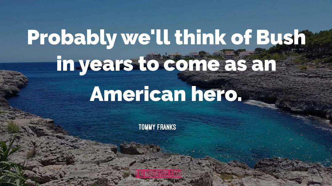 American Hero quotes by Tommy Franks